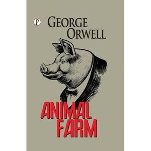 Animal Farm -- George Orwell